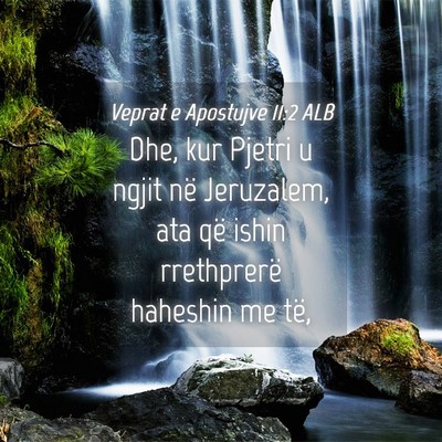 Picture 04 - Veprat e Apostujve 11:2 ALB - Dhe, kur Pjetri u ngjit në Jeruzalem, ata që - Bible Verse Picture