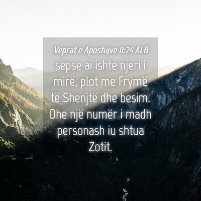 Picture 04 - Veprat e Apostujve 11:24 ALB - sepse ai ishte njeri i mirë, plot me Frymë të - Bible Verse Picture