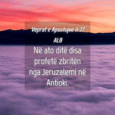 Picture 04 - Veprat e Apostujve 11:27 ALB - Në ato ditë disa profetë zbritën nga - Bible Verse Picture
