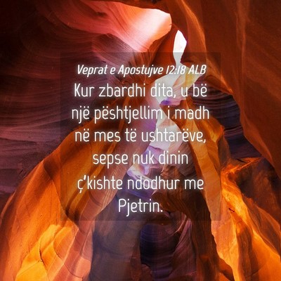 Picture 04 - Veprat e Apostujve 12:18 ALB - Kur zbardhi dita, u bë një pështjellim i madh - Bible Verse Picture
