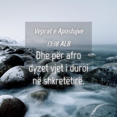 Picture 04 - Veprat e Apostujve 13:18 ALB - Dhe për afro dyzet vjet i duroi në - Bible Verse Picture