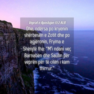 Picture 04 - Veprat e Apostujve 13:2 ALB - Dhe, ndërsa po kryenin shërbesën e Zotit dhe - Bible Verse Picture