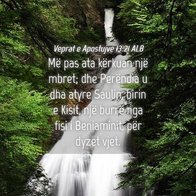 Picture 04 - Veprat e Apostujve 13:21 ALB - Më pas ata kërkuan një mbret; dhe Perëndia u - Bible Verse Picture