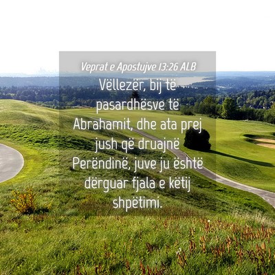 Picture 04 - Veprat e Apostujve 13:26 ALB - Vëllezër, bij të pasardhësve të Abrahamit, - Bible Verse Picture