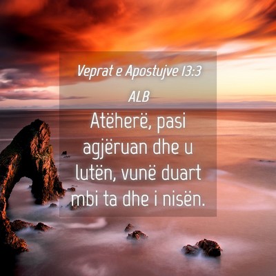 Picture 04 - Veprat e Apostujve 13:3 ALB - Atëherë, pasi agjëruan dhe u lutën, vunë - Bible Verse Picture