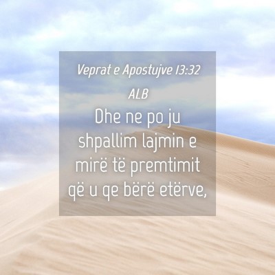 Picture 04 - Veprat e Apostujve 13:32 ALB - Dhe ne po ju shpallim lajmin e mirë të - Bible Verse Picture