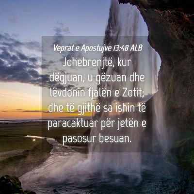 Picture 04 - Veprat e Apostujve 13:48 ALB - Johebrenjtë, kur dëgjuan, u gëzuan dhe - Bible Verse Picture