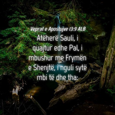 Picture 04 - Veprat e Apostujve 13:9 ALB - Atëherë Sauli, i quajtur edhe Pal, i mbushur me - Bible Verse Picture