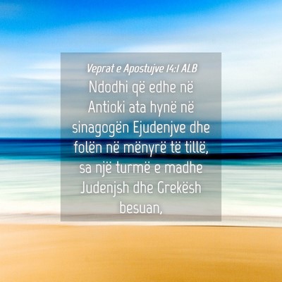 Picture 04 - Veprat e Apostujve 14:1 ALB - Ndodhi që edhe në Antioki ata hynë në - Bible Verse Picture