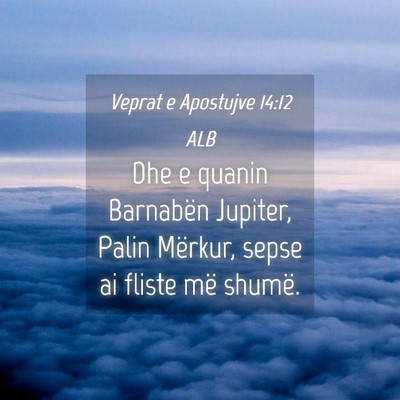 Picture 04 - Veprat e Apostujve 14:12 ALB - Dhe e quanin Barnabën Jupiter, Palin Mërkur, - Bible Verse Picture
