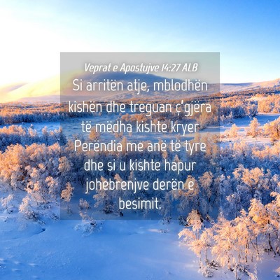 Picture 04 - Veprat e Apostujve 14:27 ALB - Si arritën atje, mblodhën kishën dhe treguan - Bible Verse Picture