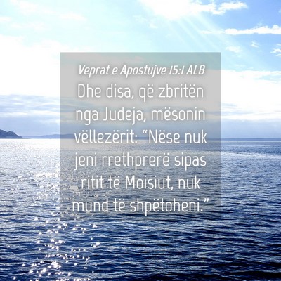 Picture 04 - Veprat e Apostujve 15:1 ALB - Dhe disa, që zbritën nga Judeja, mësonin - Bible Verse Picture