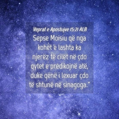 Picture 04 - Veprat e Apostujve 15:21 ALB - Sepse Moisiu që nga kohët e lashta ka njerëz - Bible Verse Picture