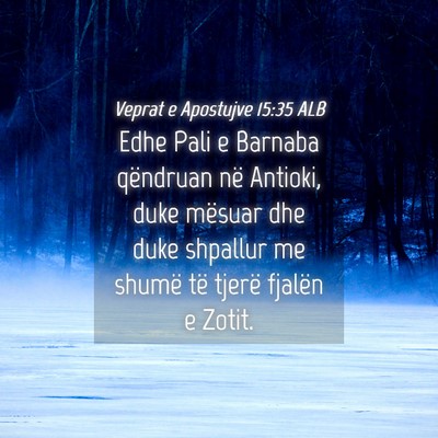 Picture 04 - Veprat e Apostujve 15:35 ALB - Edhe Pali e Barnaba qëndruan në Antioki, duke - Bible Verse Picture