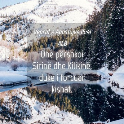 Picture 04 - Veprat e Apostujve 15:41 ALB - Dhe përshkoi Sirinë dhe Kilikinë, duke i - Bible Verse Picture