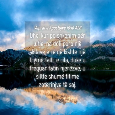 Picture 04 - Veprat e Apostujve 16:16 ALB - Dhe, kur po shkonim për lutje, na doli para një - Bible Verse Picture