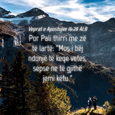 Picture 04 - Veprat e Apostujve 16:28 ALB - Por Pali thirri me zë të lartë: “Mos i bëj - Bible Verse Picture