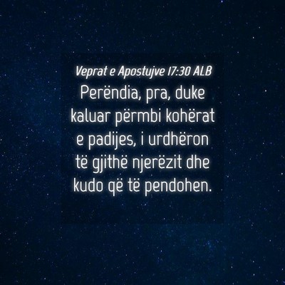 Picture 04 - Veprat e Apostujve 17:30 ALB - Perëndia, pra, duke kaluar përmbi kohërat e - Bible Verse Picture