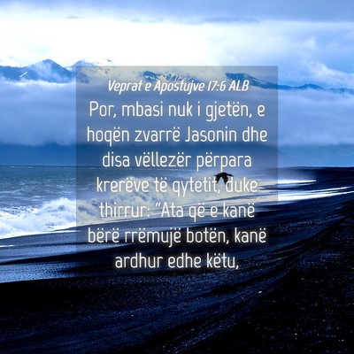 Picture 04 - Veprat e Apostujve 17:6 ALB - Por, mbasi nuk i gjetën, e hoqën zvarrë - Bible Verse Picture