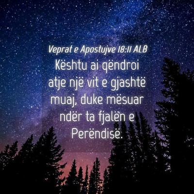 Picture 04 - Veprat e Apostujve 18:11 ALB - Kështu ai qëndroi atje një vit e gjashtë - Bible Verse Picture