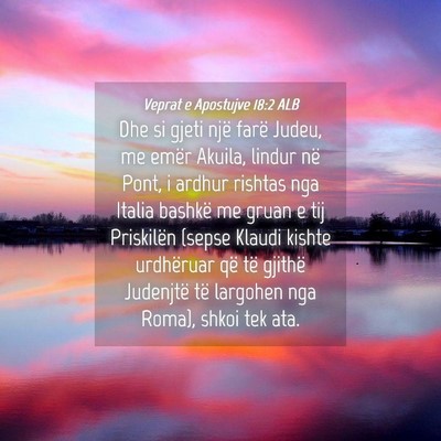 Picture 04 - Veprat e Apostujve 18:2 ALB - Dhe si gjeti një farë Judeu, me emër Akuila, - Bible Verse Picture
