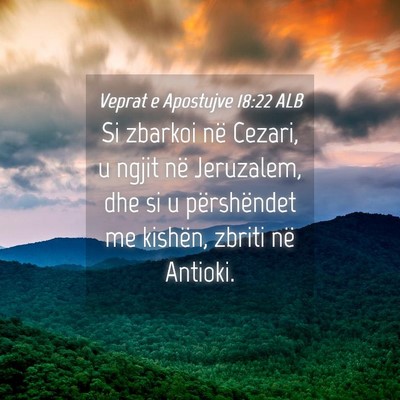 Picture 04 - Veprat e Apostujve 18:22 ALB - Si zbarkoi në Cezari, u ngjit në Jeruzalem, dhe - Bible Verse Picture
