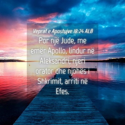 Picture 04 - Veprat e Apostujve 18:24 ALB - Por një Jude, me emër Apollo, lindur në - Bible Verse Picture
