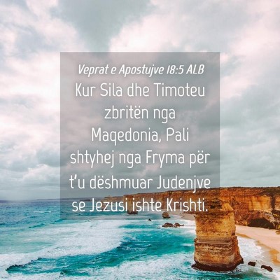 Picture 04 - Veprat e Apostujve 18:5 ALB - Kur Sila dhe Timoteu zbritën nga Maqedonia, Pali - Bible Verse Picture