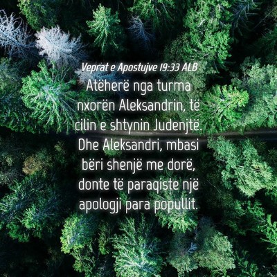 Picture 04 - Veprat e Apostujve 19:33 ALB - Atëherë nga turma nxorën Aleksandrin, të - Bible Verse Picture