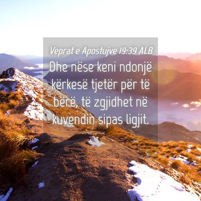 Picture 04 - Veprat e Apostujve 19:39 ALB - Dhe nëse keni ndonjë kërkesë tjetër për të - Bible Verse Picture