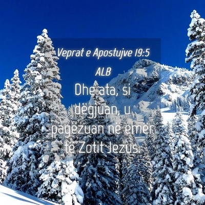 Picture 04 - Veprat e Apostujve 19:5 ALB - Dhe ata, si dëgjuan, u pagëzuan në emër të - Bible Verse Picture
