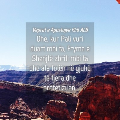 Picture 04 - Veprat e Apostujve 19:6 ALB - Dhe, kur Pali vuri duart mbi ta, Fryma e Shenjtë - Bible Verse Picture