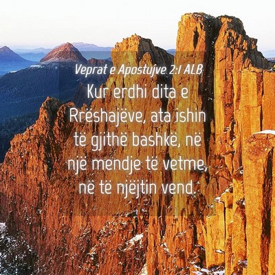 Picture 04 - Veprat e Apostujve 2:1 ALB - Kur erdhi dita e Rrëshajëve, ata ishin të - Bible Verse Picture