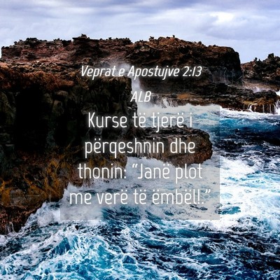 Picture 04 - Veprat e Apostujve 2:13 ALB - Kurse të tjerë i përqeshnin dhe thonin: - Bible Verse Picture