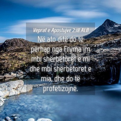 Picture 04 - Veprat e Apostujve 2:18 ALB - Në ato ditë do të përhap nga Fryma im mbi - Bible Verse Picture