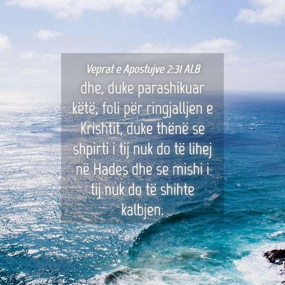 Picture 04 - Veprat e Apostujve 2:31 ALB - dhe, duke parashikuar këtë, foli për - Bible Verse Picture
