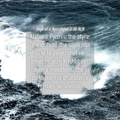 Picture 04 - Veprat e Apostujve 2:38 ALB - Atëherë Pjetri u tha atyre: “Pendohuni dhe - Bible Verse Picture