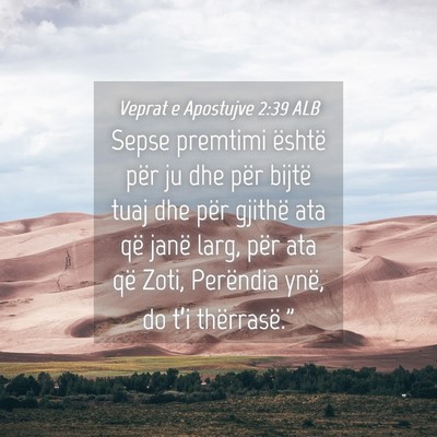 Picture 04 - Veprat e Apostujve 2:39 ALB - Sepse premtimi është për ju dhe për bijtë - Bible Verse Picture