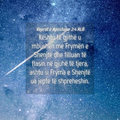 Picture 04 - Veprat e Apostujve 2:4 ALB - Kështu të gjithë u mbushën me Frymën e - Bible Verse Picture