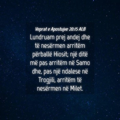 Picture 04 - Veprat e Apostujve 20:15 ALB - Lundruam prej andej dhe të nesërmen arritëm - Bible Verse Picture