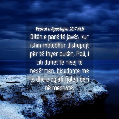 Picture 04 - Veprat e Apostujve 20:7 ALB - Ditën e parë të javës, kur ishin mbledhur - Bible Verse Picture