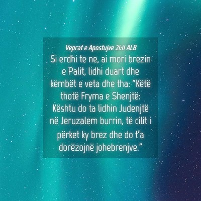 Picture 04 - Veprat e Apostujve 21:11 ALB - Si erdhi te ne, ai mori brezin e Palit, lidhi - Bible Verse Picture