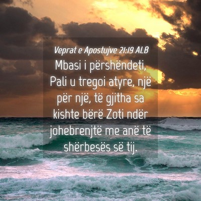 Picture 04 - Veprat e Apostujve 21:19 ALB - Mbasi i përshëndeti, Pali u tregoi atyre, një - Bible Verse Picture