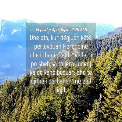 Picture 04 - Veprat e Apostujve 21:20 ALB - Dhe ata, kur dëgjuan këtë, përlëvduan - Bible Verse Picture