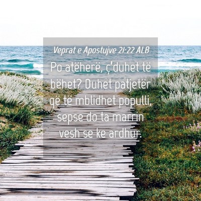Picture 04 - Veprat e Apostujve 21:22 ALB - Po atëherë, ç’duhet të bëhet? Duhet - Bible Verse Picture
