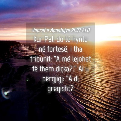 Picture 04 - Veprat e Apostujve 21:37 ALB - Kur Pali do të hynte në fortesë, i tha - Bible Verse Picture