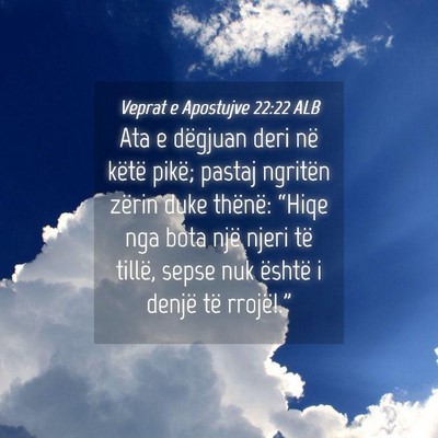 Picture 04 - Veprat e Apostujve 22:22 ALB - Ata e dëgjuan deri në këtë pikë; pastaj - Bible Verse Picture