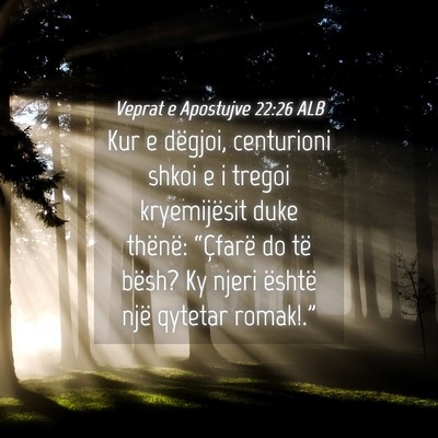 Picture 04 - Veprat e Apostujve 22:26 ALB - Kur e dëgjoi, centurioni shkoi e i tregoi - Bible Verse Picture