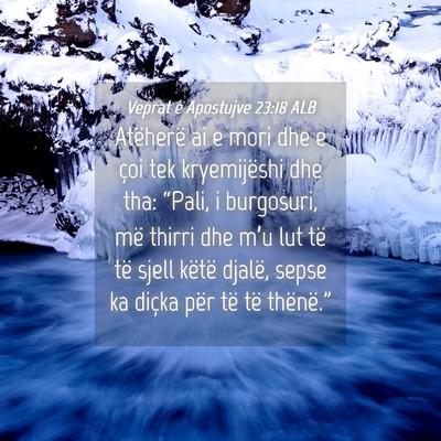 Picture 04 - Veprat e Apostujve 23:18 ALB - Atëherë ai e mori dhe e çoi tek kryemijëshi - Bible Verse Picture