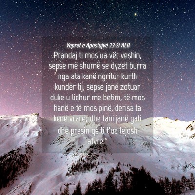 Picture 04 - Veprat e Apostujve 23:21 ALB - Prandaj ti mos ua vër veshin, sepse më shumë - Bible Verse Picture